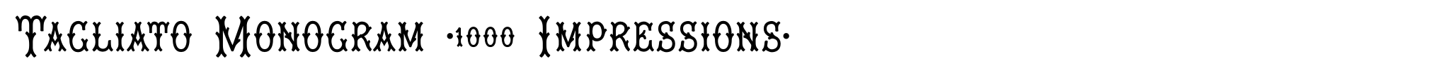 Tagliato Monogram (1000 Impressions) image